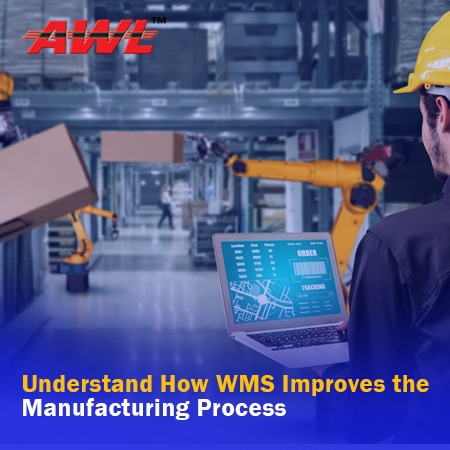 Understand How WMS Improves the Manufacturing Process